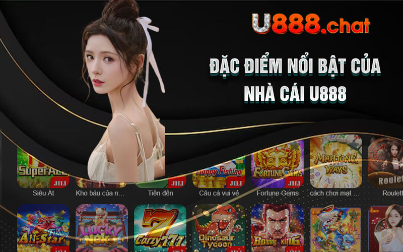 Đặc Điểm Nổi Bật Của Nhà Cái U888